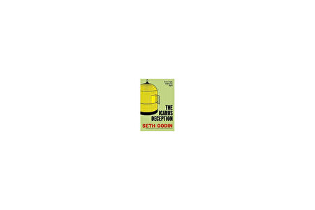 The Icarus Deception - Seth Godin