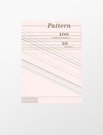 Phaidon Pattern 100 Fashion Designers 10 Curators 9780714849720