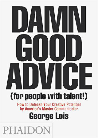 Damn Good Advice (For People With Talent) - George Lois