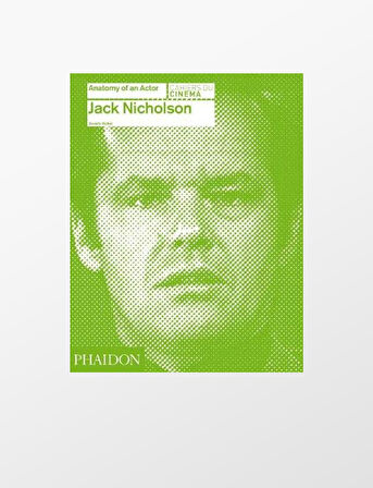 Phaidon Jack Nicholson Anatomy Of An Actor 9780714866680