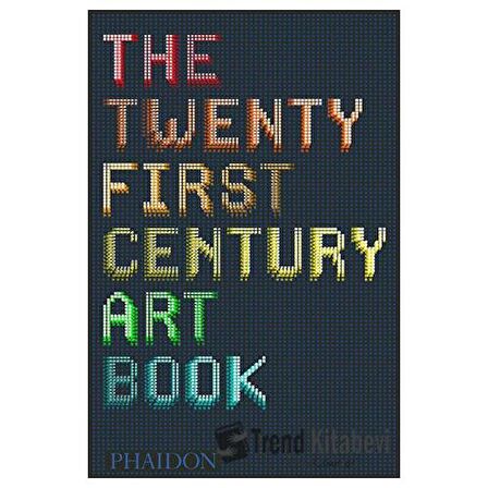 The Twenty First Century Art Book (Ciltli) / Phaidon Press / David Trigg,Eliza