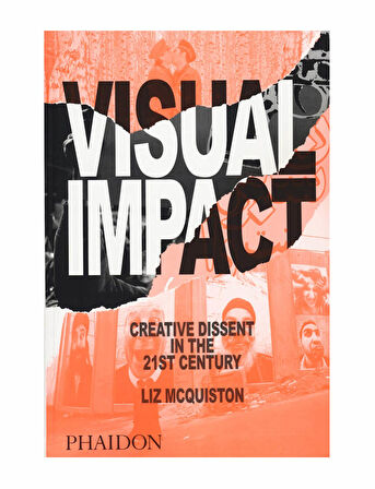 Phaidon Visual Impact Creative Dissent in the 21st Century 9780714869704