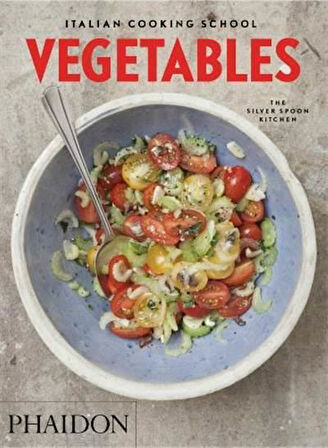 Italian Cooking School: Vegetables - The Silver Spoon Kitchen
