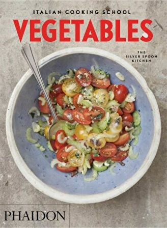 Italian Cooking School: Vegetables - The Silver Spoon Kitchen