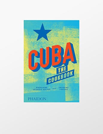 Phaidon Cuba The Cookbook 9780714875767