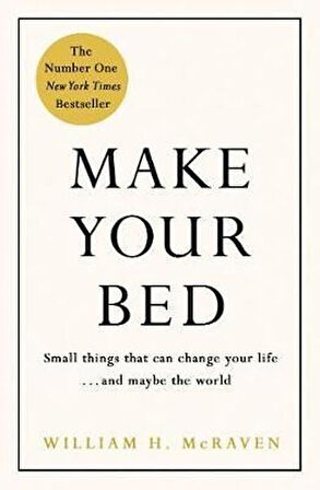 Make Your Bed: Feel Grounded And Think Positive İn 10 Simple Steps - William H. McRaven