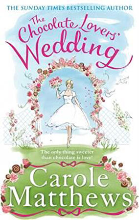 The Chocolate Lover's Wedding - Carole Matthews