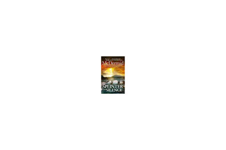 Splinter the Silence (Tony Hill and Carol Jordan 9) - Val Mcdermid