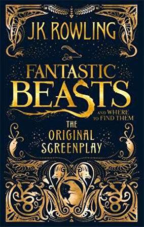 Fantastic Beasts And Where To Find Them: The Original Screenplay - J. K. Rowling
