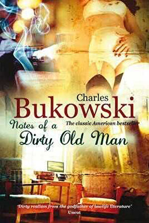 Charles Bukowski Notes of a Dirty Man