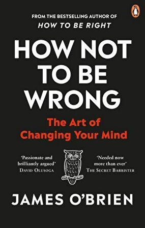 How Not to Be Wrong: The Art of Changing Your Mind - James O'Brien