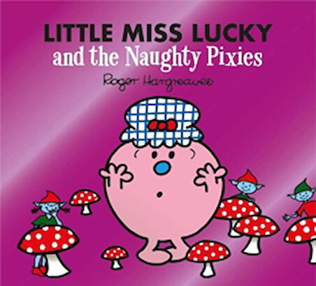 Little Miss Lucky and the Naughty Pixies