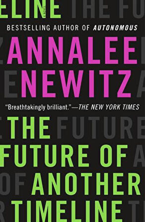 THE FUTURE OF ANOTHER TIMELINE - Annalee Newitz