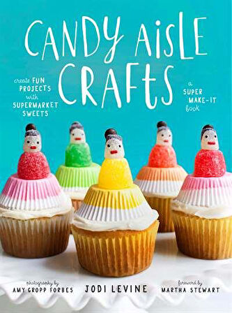 Candy Aisle Crafts - Jodi Levine