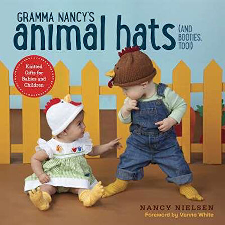 Gramma Nancy's Animal Hats (and Booties, Too!) - Nancy Nielsen