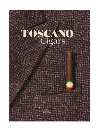 Rizzoli Toscano Cigars 200 Years Of The Sigaro Toscano 9780847860821