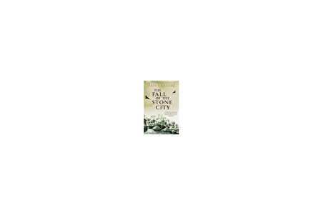 The Fall Of The Stone City - Ismail Kadare