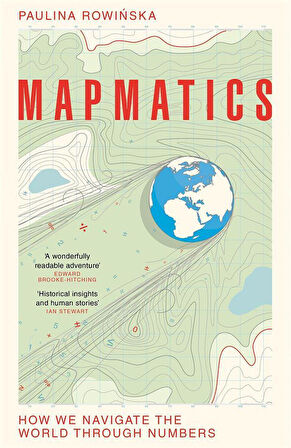 Mapmatics How We Navigate the World Through Numbers - Paulina Rowinska