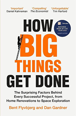How Big Things Get Done The Surprising Factors Behind Every Successful Project, from Home Renovations to Space Exploration - Dan Gardner