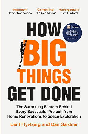 How Big Things Get Done The Surprising Factors Behind Every Successful Project, from Home Renovations to Space Exploration - Dan Gardner