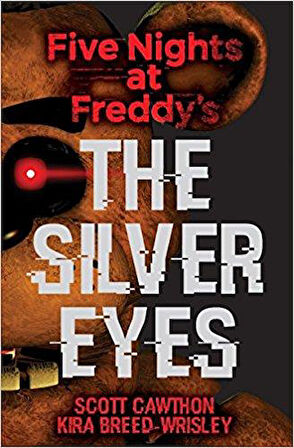 The Silver Eyes (Five Nights At Freddy's 1) - Scott Cawthon