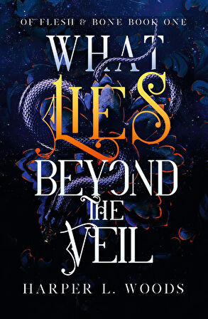 What Lies Beyond the Veil - Of Flesh & Bone - Harper L. Woods