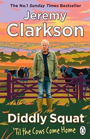 Diddly Squat: ‘Til The Cows Come Home - Jeremy Clarkson