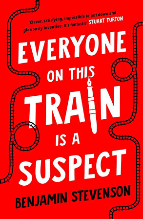 Everyone on This Train Is a Suspect - Benjamin Stevenson