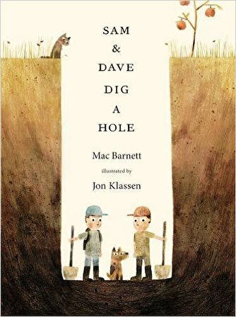 Sam & Dave Dig a Hole - Mac Barnett