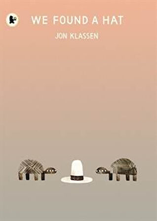 We Found A Hat - Jon Klassen