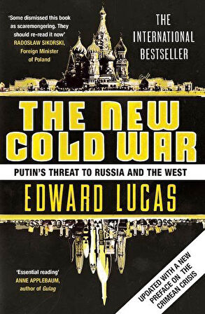 The New Cold War: Putin's Threat to Russia and the West - Edward Lucas