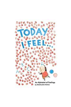 Abrams Appleseed ABR Today I Feel : An Alphabet Of