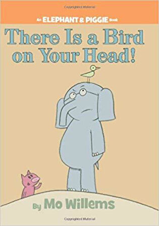 There Is A Bird On Your Head! - Mo Willems