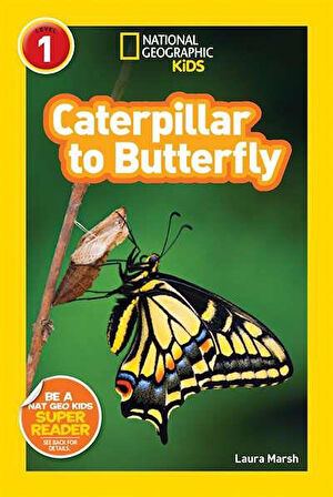 National Geographic Readers: Caterpillar to Butterfly - Laura Marsh