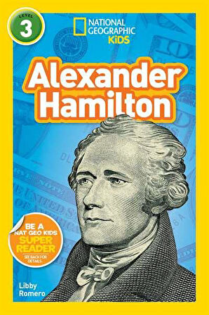 National Geographic Kids Readers: Alexander Hamilton (L3) - Libby Romero