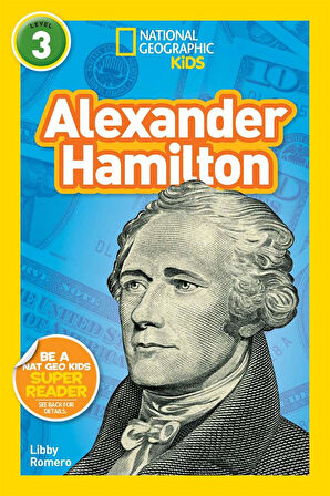 National Geographic Kids Readers: Alexander Hamilton (L3) - Libby Romero