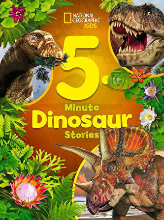 National Geographic Kids 5-Minute Dinosaur Stories - 5-Minute Stories - Moira Rose Donohue