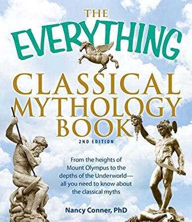 The Everything Classical Mythology Book: From the heights of Mount Olympus to the depths of the Underworld - all you need to know about the classical myths (Everything®) (English Edition) - Author