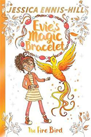 Evie's Magic Bracelet 6: The Fire Bird - Jessica Ennis-Hill