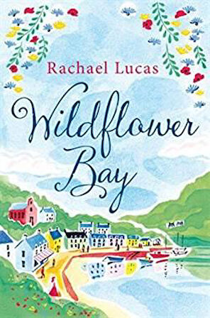 Wildflower Bay - Rachael Lucas