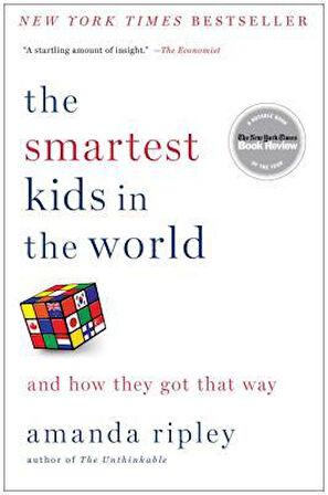 The Smartest Kids in the World and How They Got That Way - Amanda Ripley