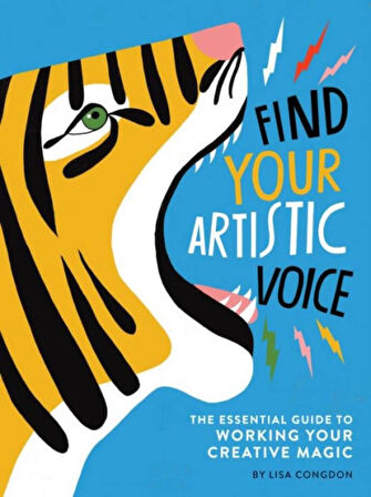 Find Your Artistic Voice: The Essential Guide To Working Your Creative Magic - LISA CONGDON