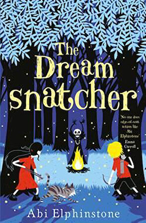 The Dreamsnatcher 1 - Abi Elphinstone