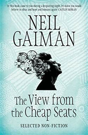 The View From The Cheap Seats: Selected Nonfiction - Neil Gaiman