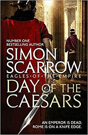 The Day Of The Caesars (Eagles Of The Empire 16) - Simon Scarrow