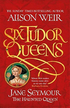 Jane Seymour The Haunted Queen - The Six Tudor Queens Series - Alison Weir