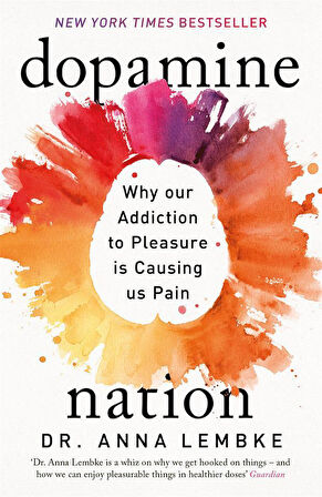 Dopamine Nation Finding Balance in the Age of Indulgence - Anna Lembke