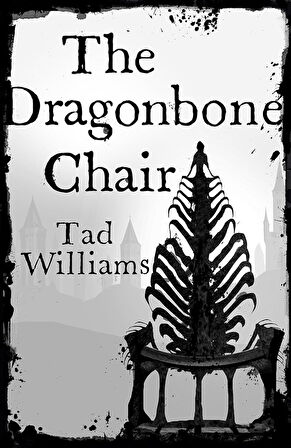 The Dragonbone Chair Memory, Sorrow & Thorn Book 1 - Memory, Sorrow & Thorn - Tad Williams