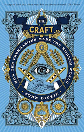 The Craft: How The Freemasons Made The Modern World