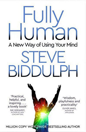 Fully Human A New Way of Using Your Mind - Steve Biddulph
